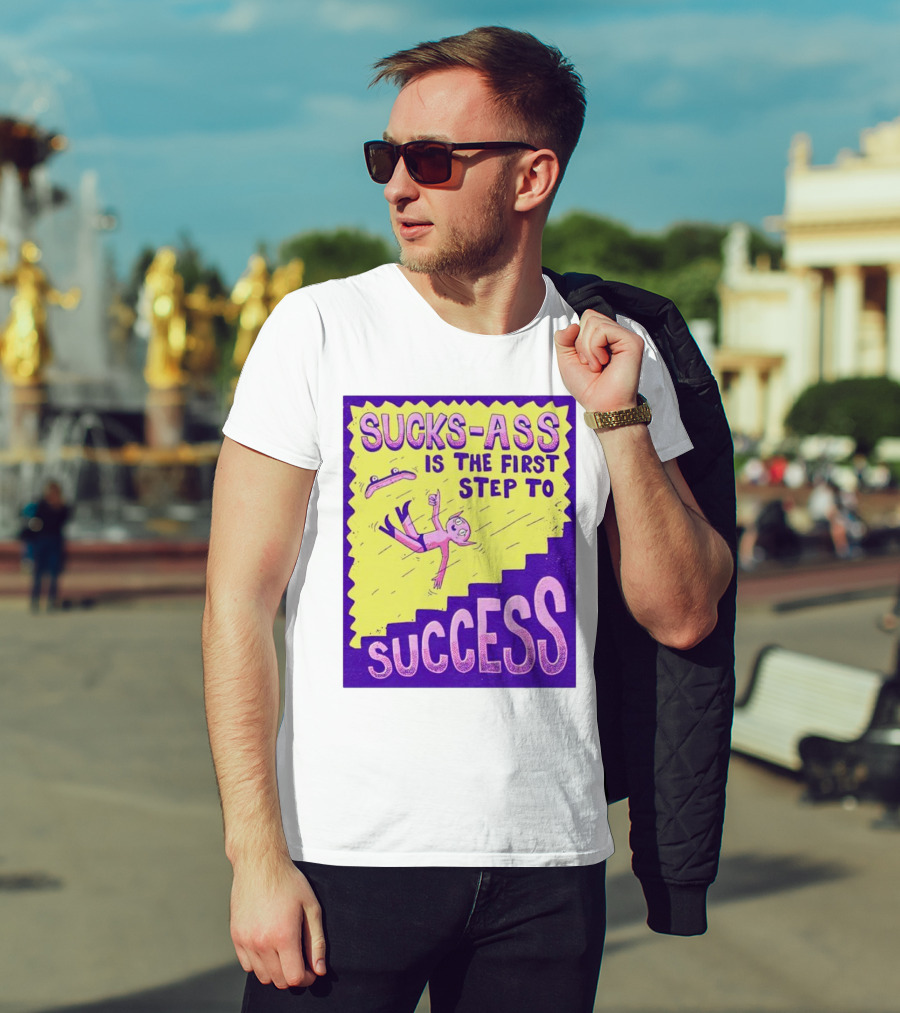Sucks-Ass Is The First Step To Success Skateboard Stairs Fall T-Shirt