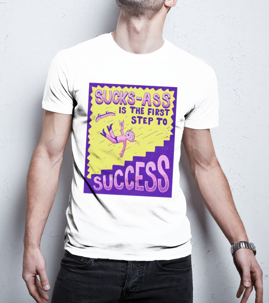 Sucks-Ass Is The First Step To Success Skateboard Stairs Fall T-Shirt