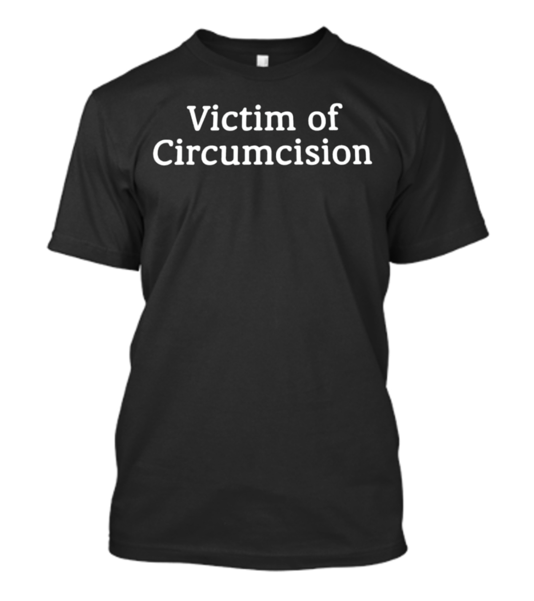 Victim Of Circumcision T-Shirt