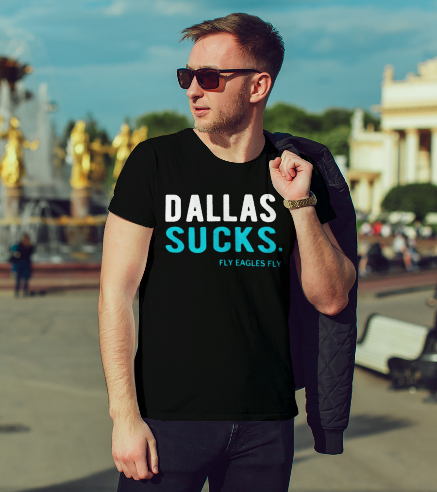 Dallas Sucks Fly Eagles Fly T-Shirt