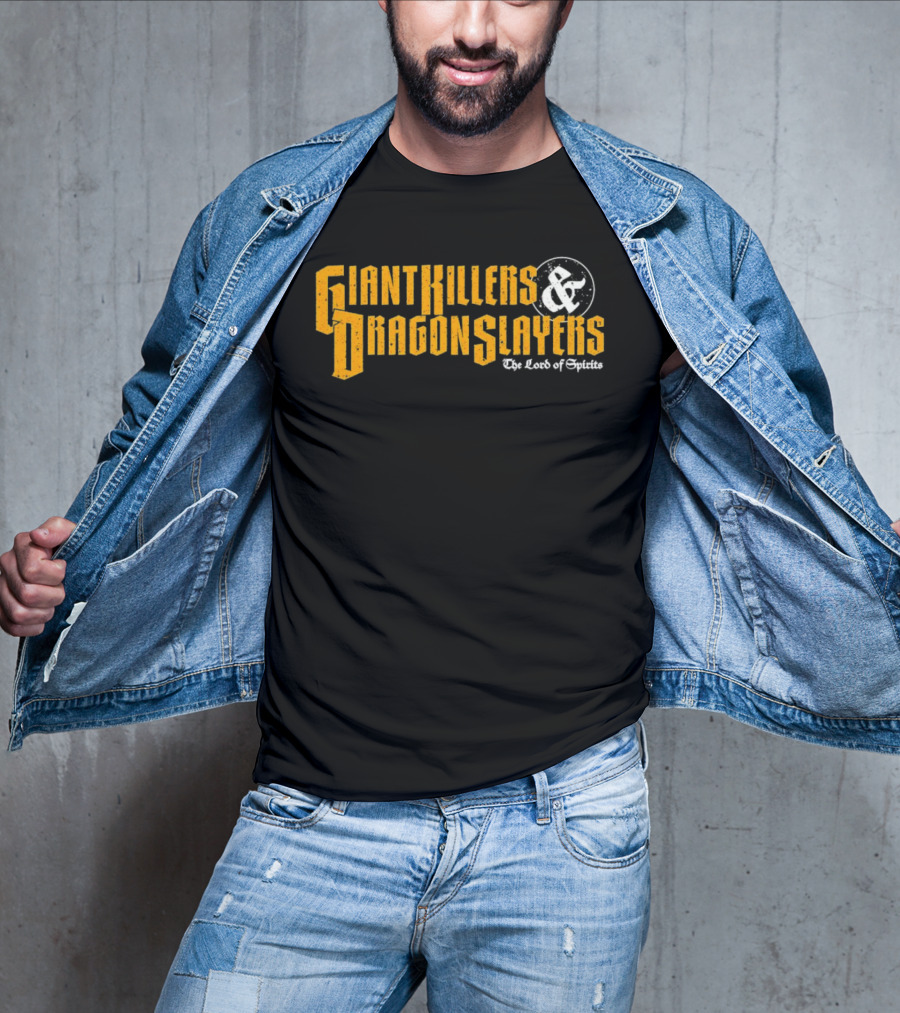 Giant Killers And Dragon Slayers The Lord Of Spirits T-Shirt