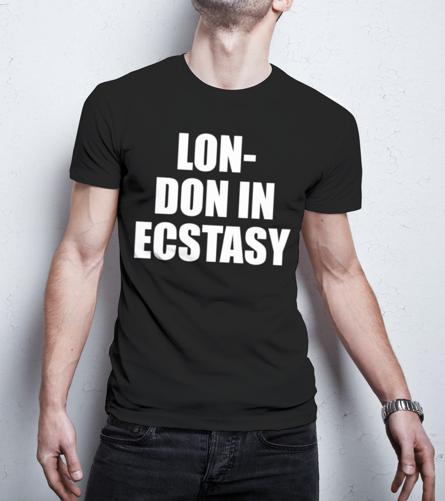 LON-DON IN ECSTASY T-Shirt