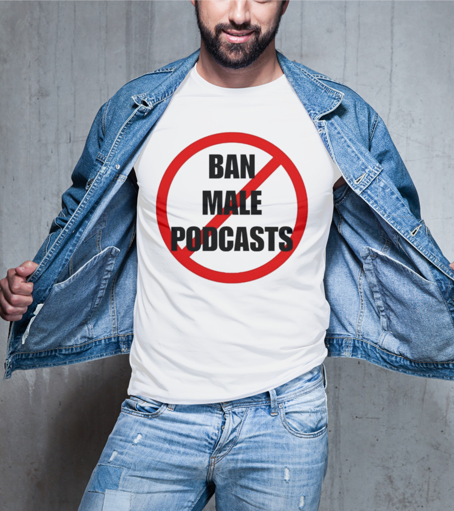 Ban Male Podcasts Red Circle Slash T-Shirt