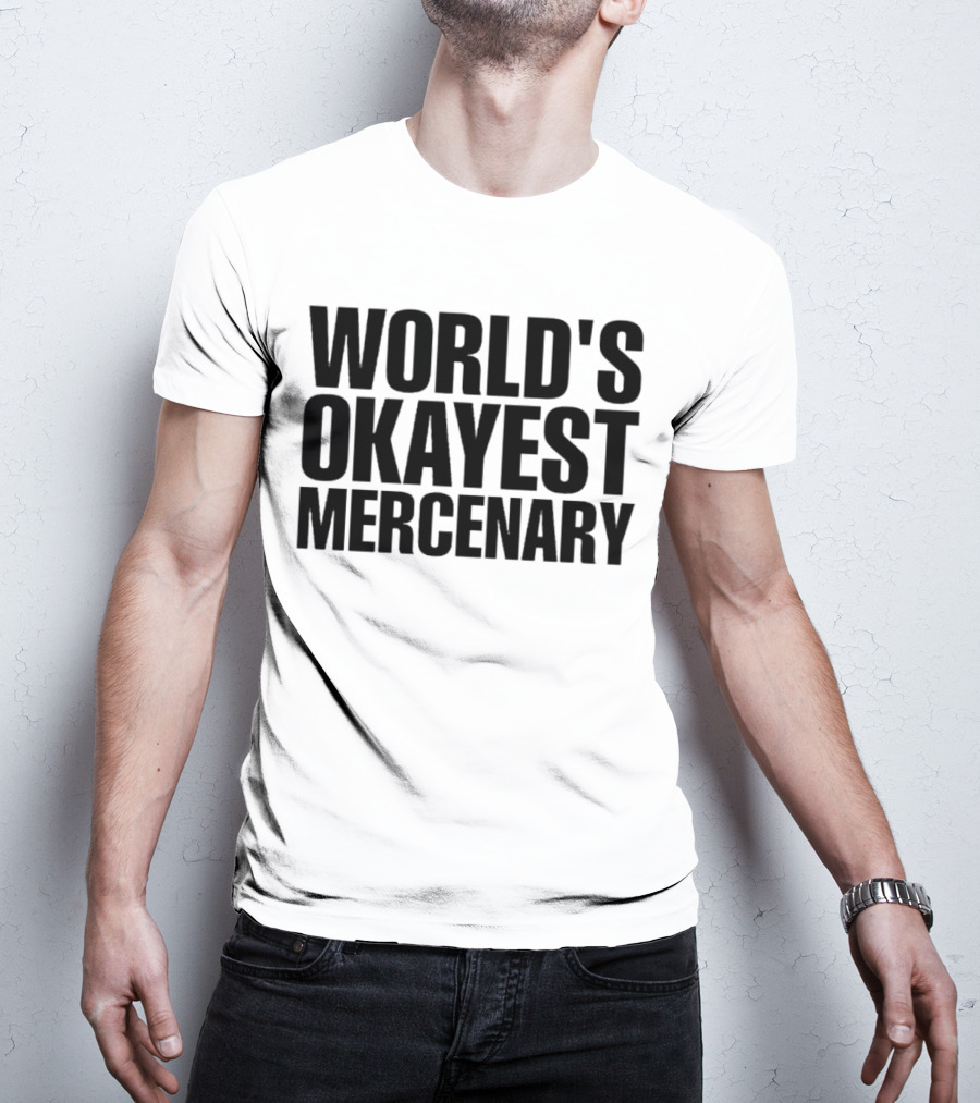World's Okayest Mercenary T-Shirt