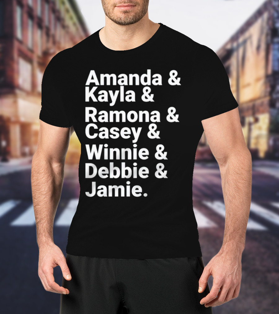 Amanda Kayla Ramona Casey Winnie Debbie Jamie T-Shirt