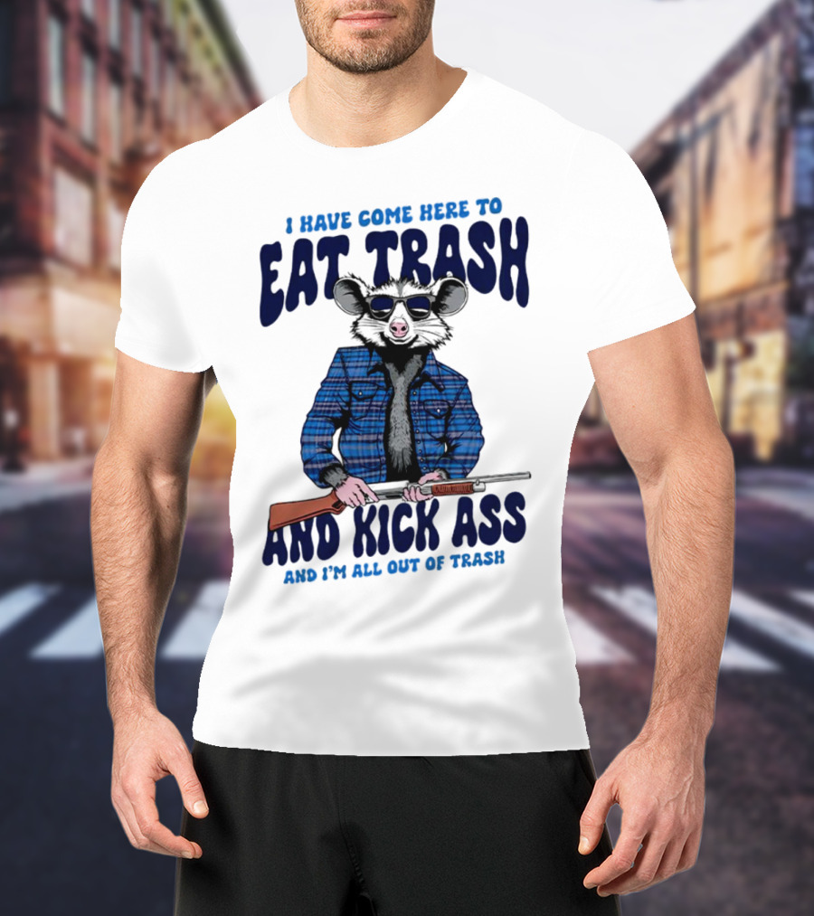 I Have Come Here To Eat Trash And Kick Ass Raccoon With Rifle T-Shirt