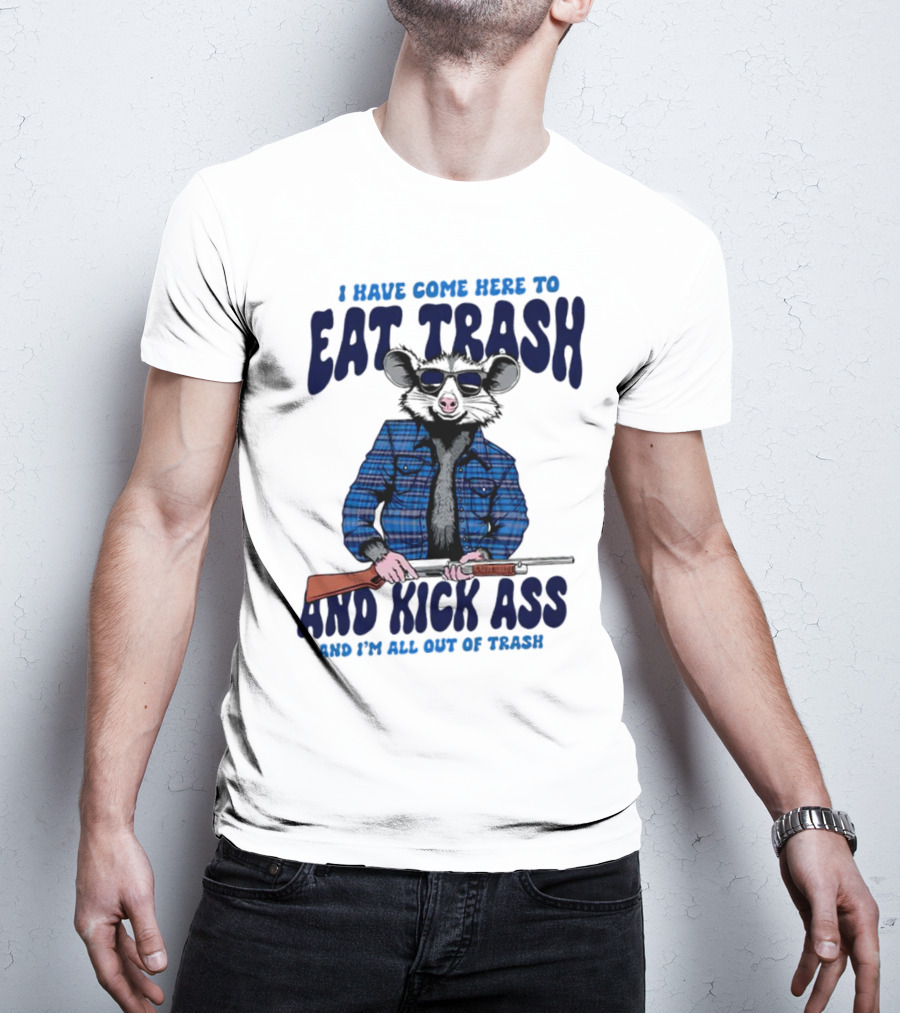 I Have Come Here To Eat Trash And Kick Ass Raccoon With Rifle T-Shirt
