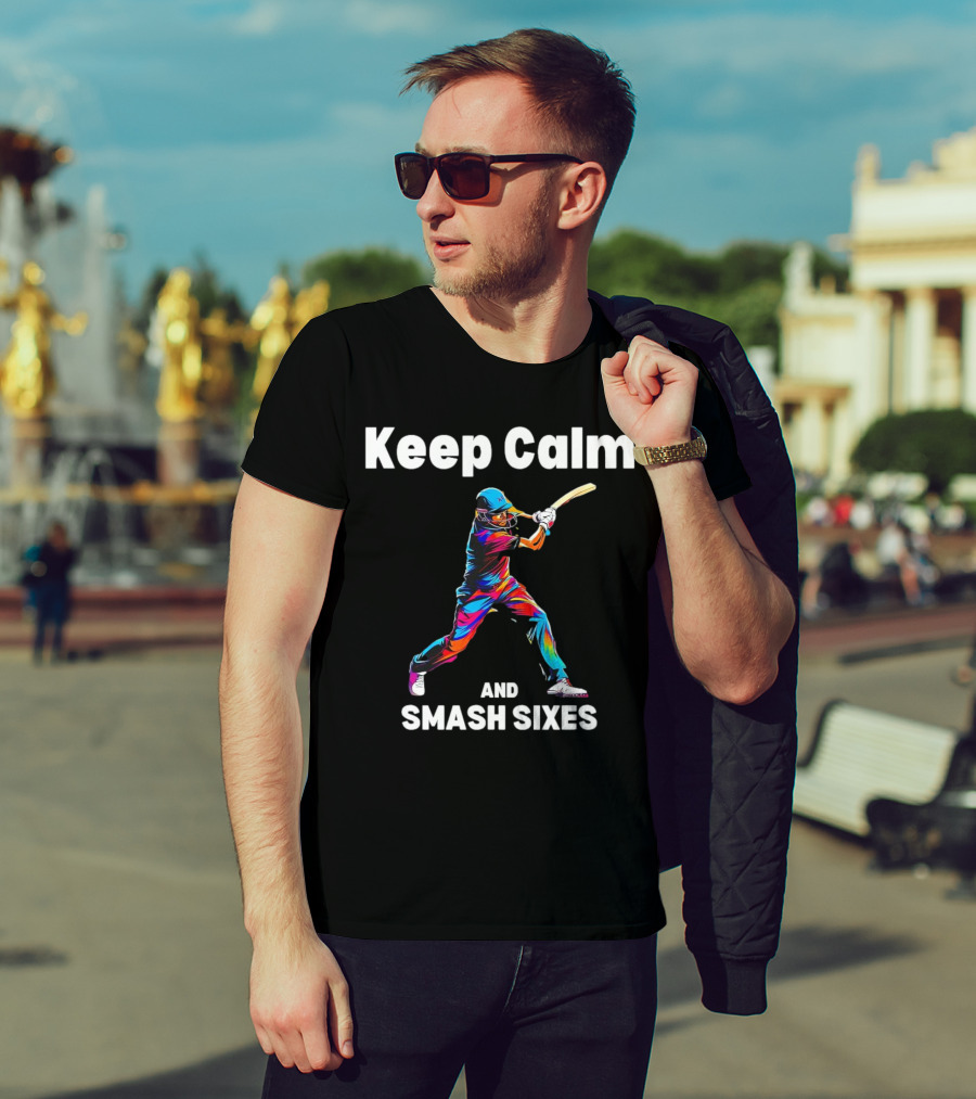 Keep Calm And Smash Sixes Cricket Batter Vibrant Colors T-Shirt