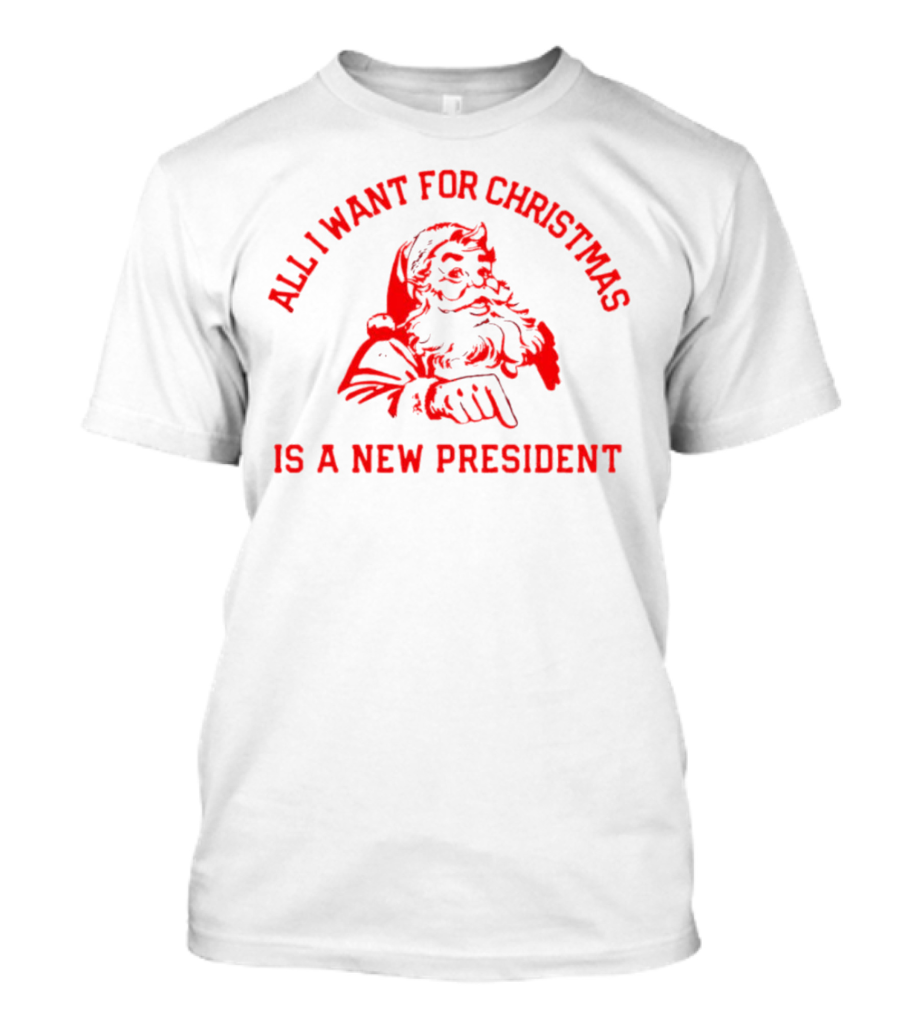 Santa Claus All I Want For Christmas Is A New President T-Shirt