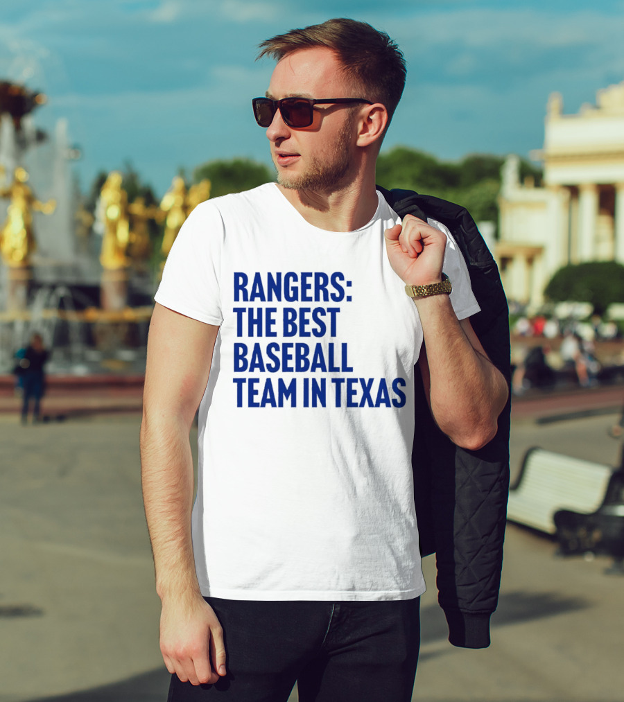 Rangers The Best Baseball Team In Texas T-Shirt