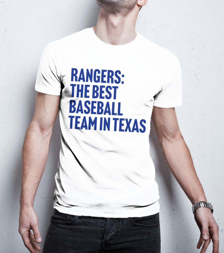 Rangers The Best Baseball Team In Texas T-Shirt