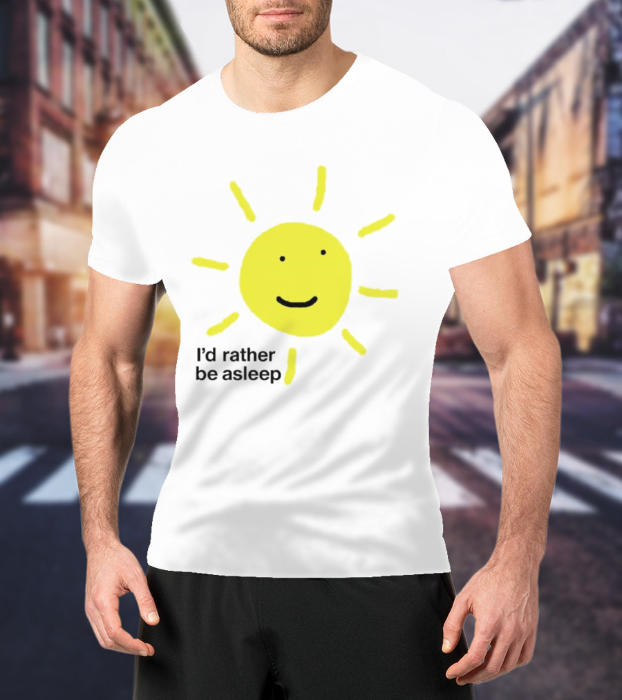 I’d Rather Be Asleep With Smiling Sun Image T-Shirt