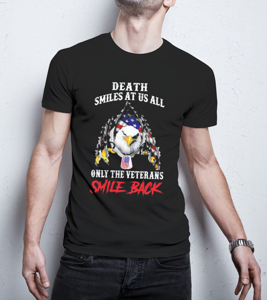 Death Smiles At Us All Only The Veterans Smile Back Eagle With American Flag T-Shirt