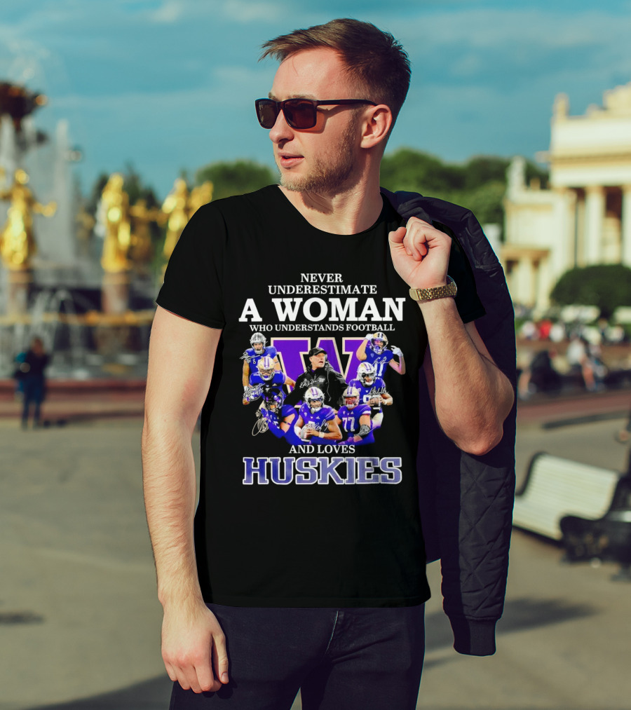 Never Underestimate A Woman Who Understands Football And Loves Huskies Washington Football Players Signatures T-Shirt