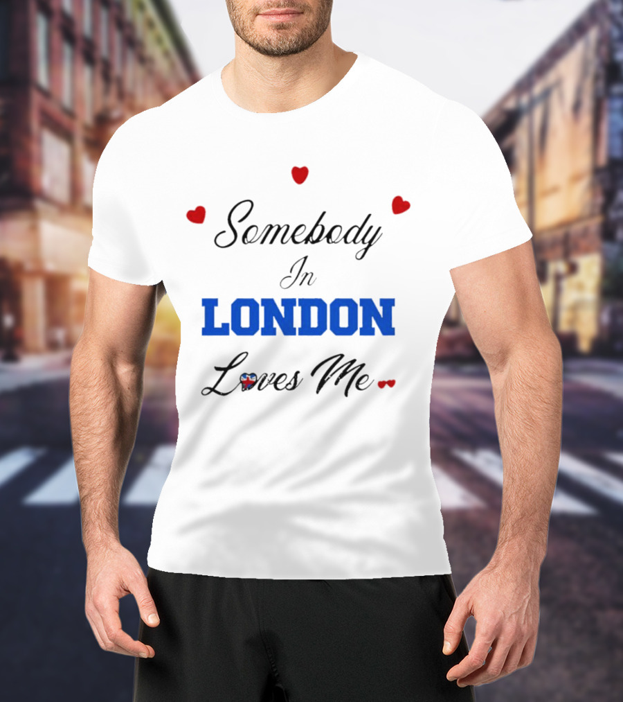 Somebody In London Loves Me Red Hearts Blue Text T-Shirt