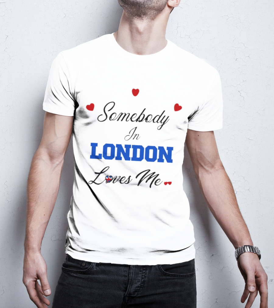 Somebody In London Loves Me Red Hearts Blue Text T-Shirt