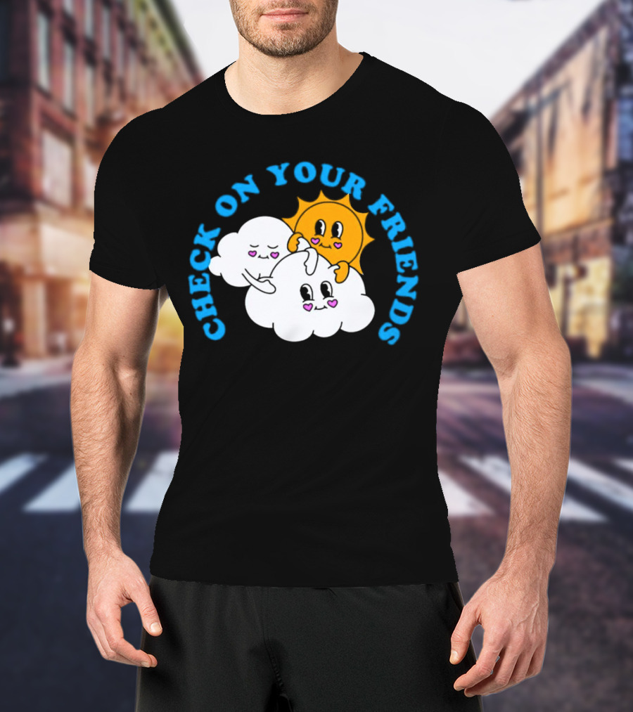 Check On Your Friends Sun And Clouds With Cute Faces T-Shirt