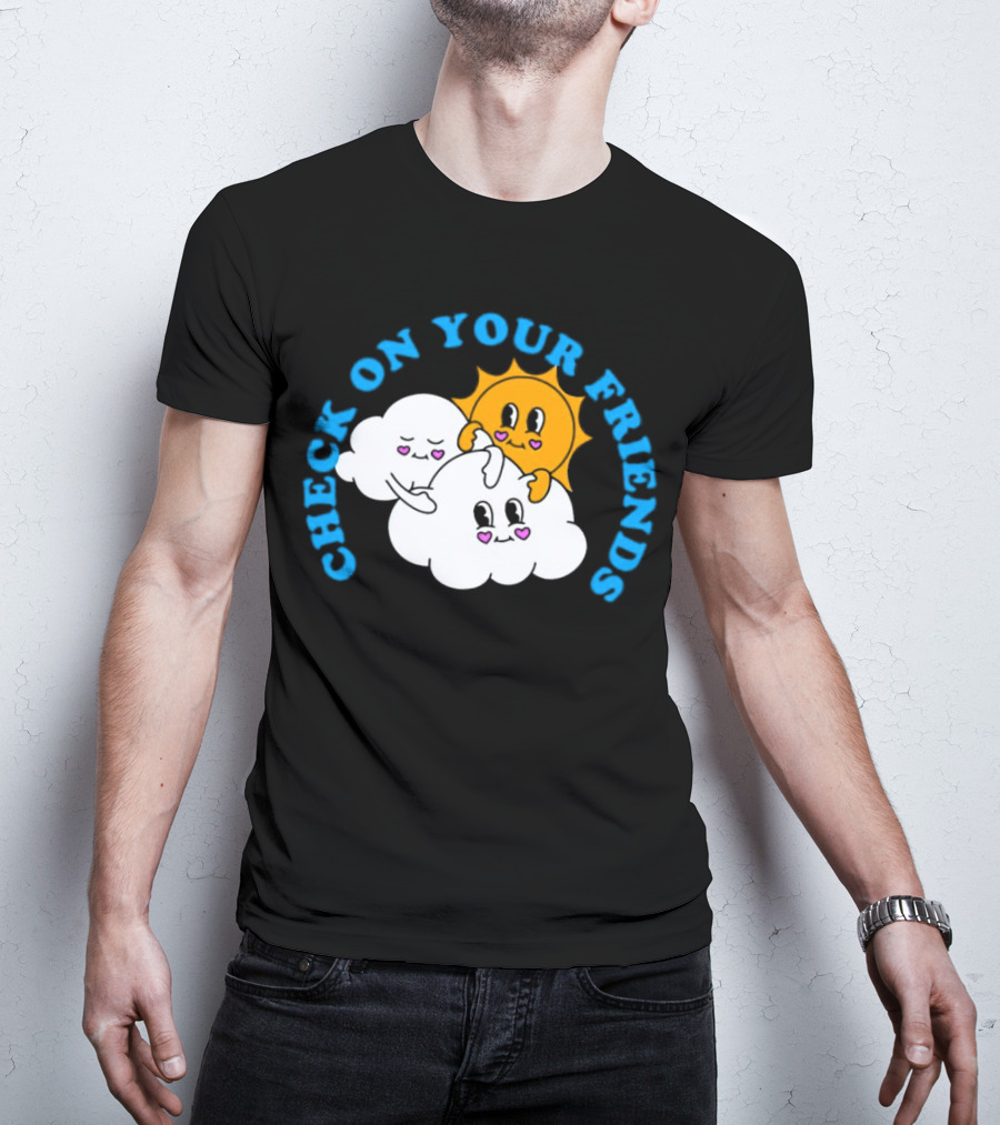 Check On Your Friends Sun And Clouds With Cute Faces T-Shirt