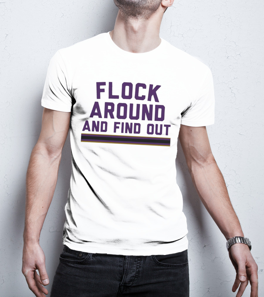 Baltimore Ravens Flock Around And Find Out T-Shirt