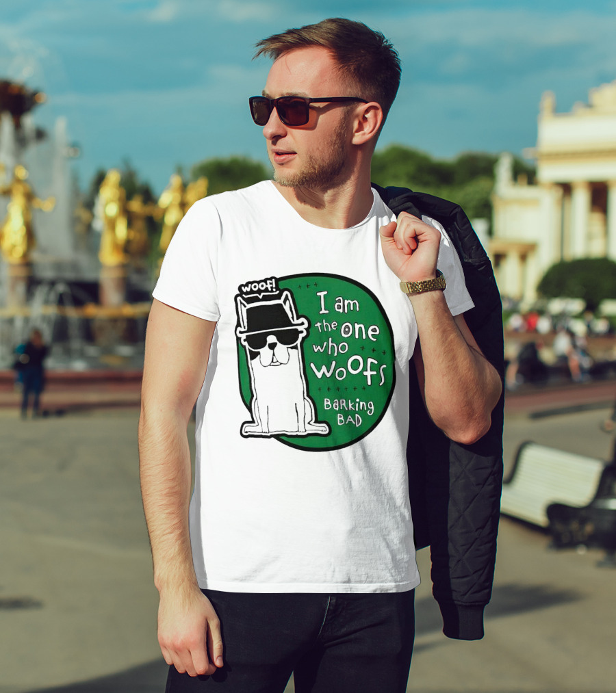 I Am The One Who Woofs Barking Bad Woof T-Shirt