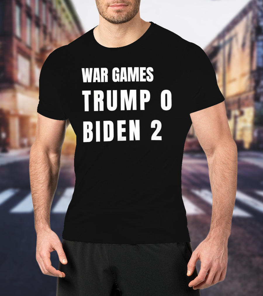 WAR GAMES TRUMP 0 BIDEN 2 T-Shirt