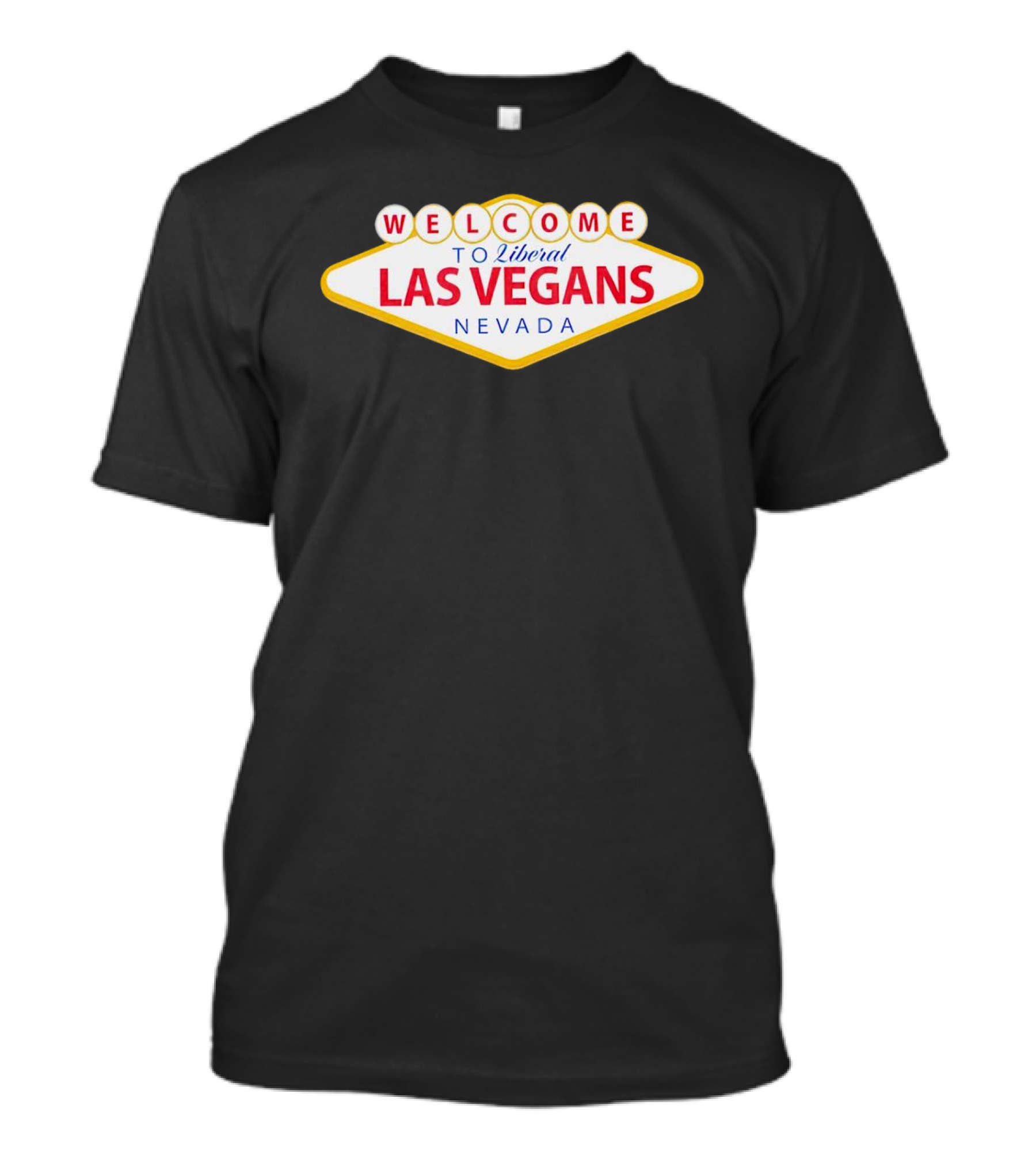 Welcome To Liberal Las Vegans Nevada Sign T-Shirt
