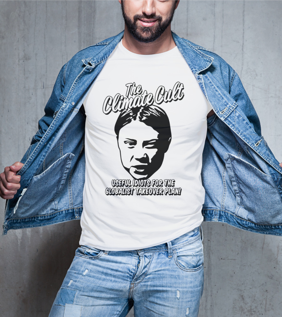The Climate Cult Useful Idiots For The Globalist Takeover Plan T-Shirt