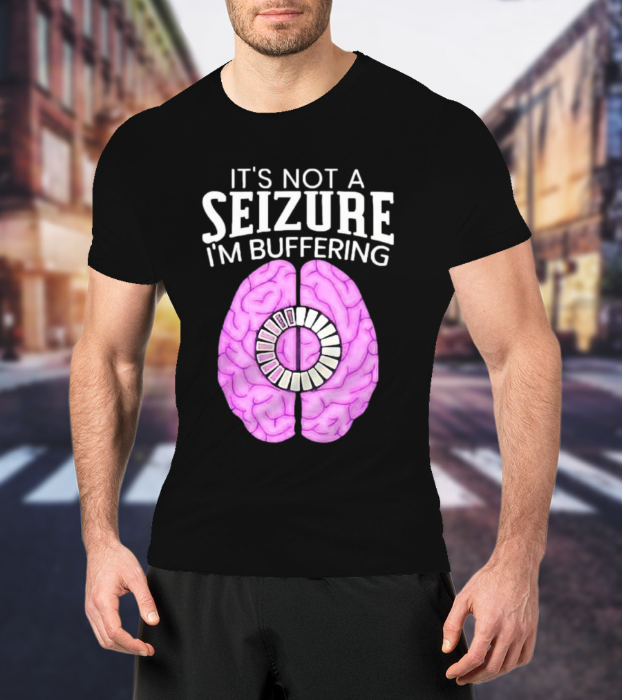 Purple Brain It's Not A Seizure I'm Buffering Loading T-Shirt