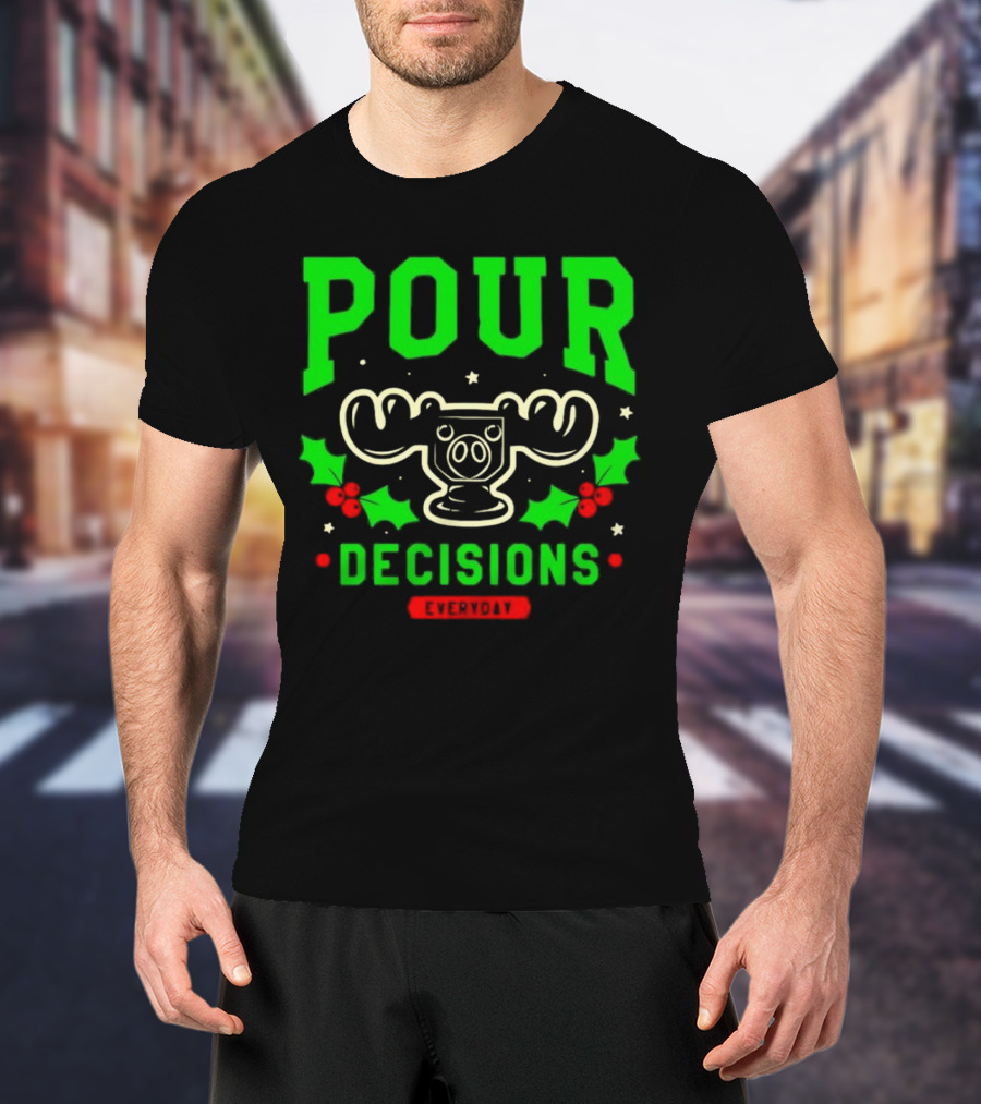 Pour Decisions Everyday Christmas Moose Holly T-Shirt