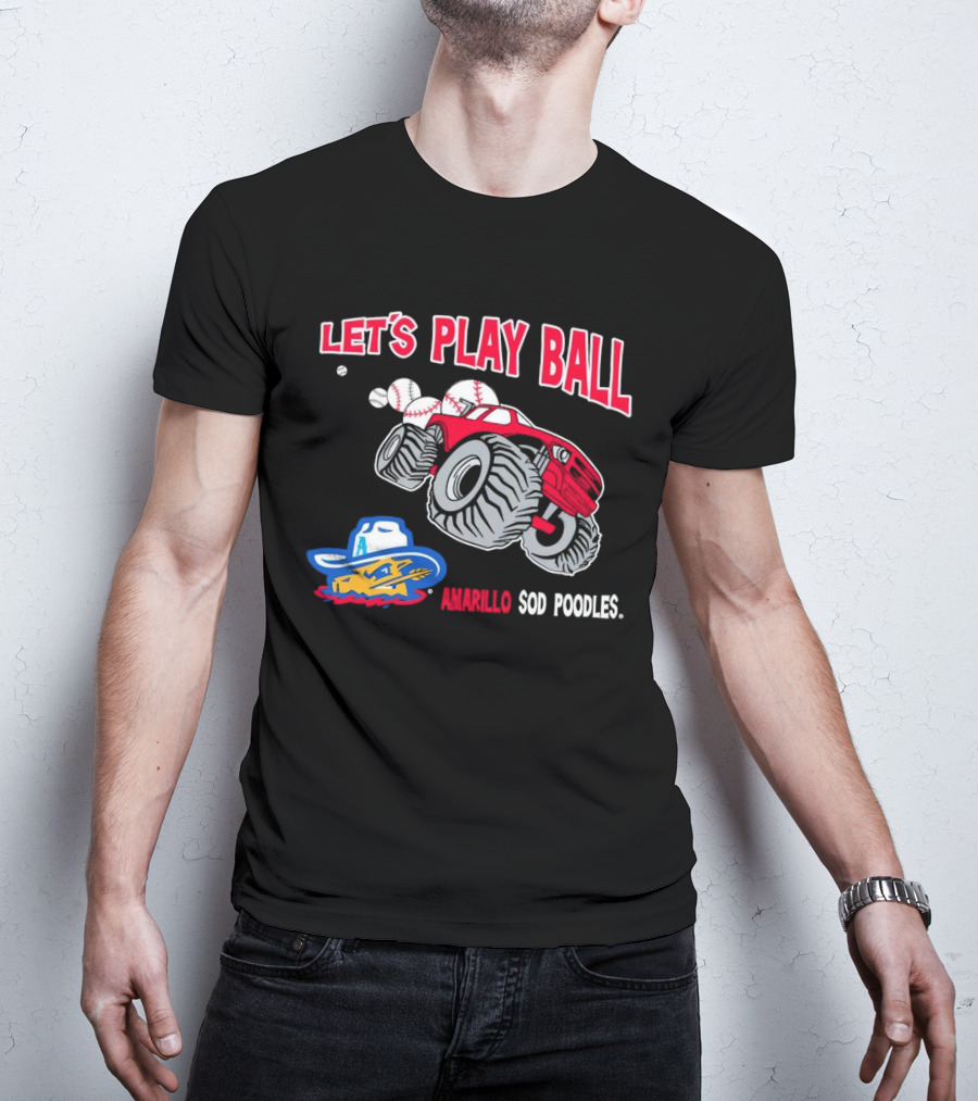 Let's Play Ball Amarillo Sod Poodles Monster Truck Baseball T-Shirt