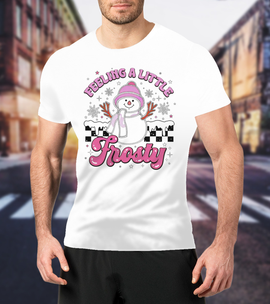 Feeling A Little Frosty Pink Snowman With Scarf And Hat Winter T-Shirt