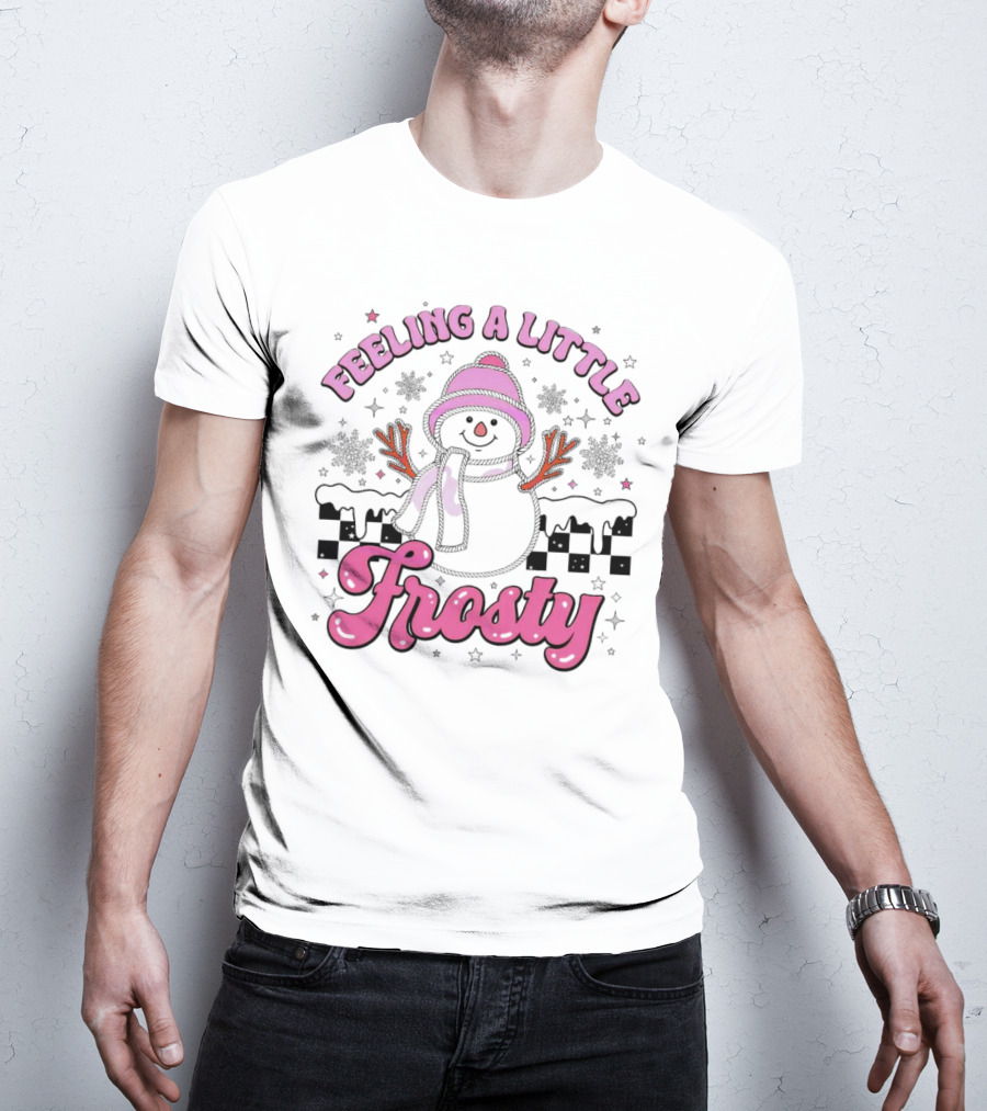 Feeling A Little Frosty Pink Snowman With Scarf And Hat Winter T-Shirt