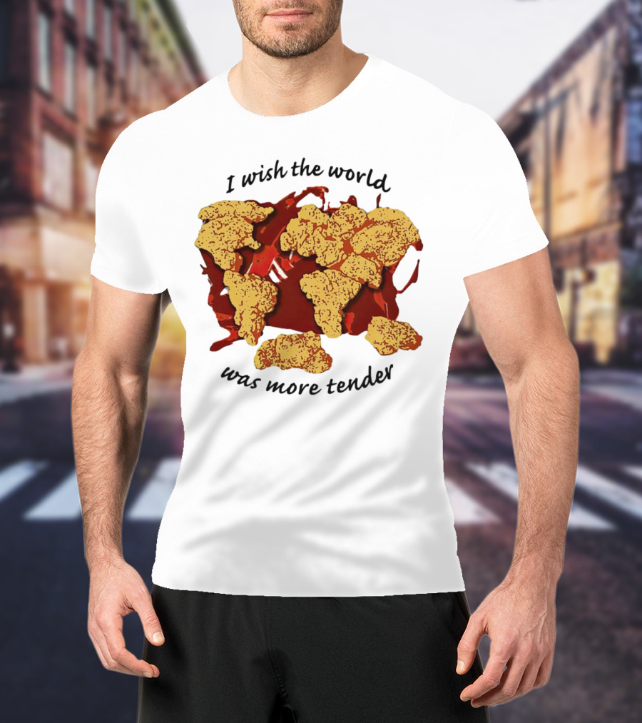 I Wish The World Was More Tender Chicken Nuggets Map Red Sauce T-Shirt