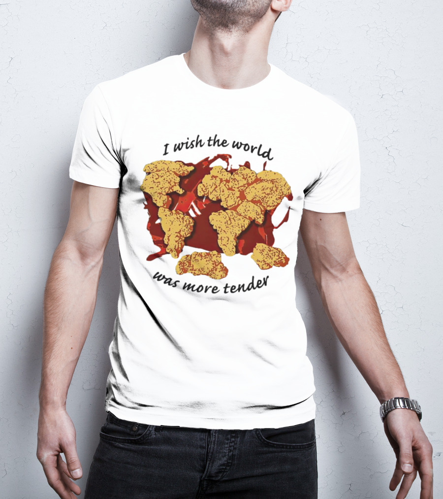 I Wish The World Was More Tender Chicken Nuggets Map Red Sauce T-Shirt
