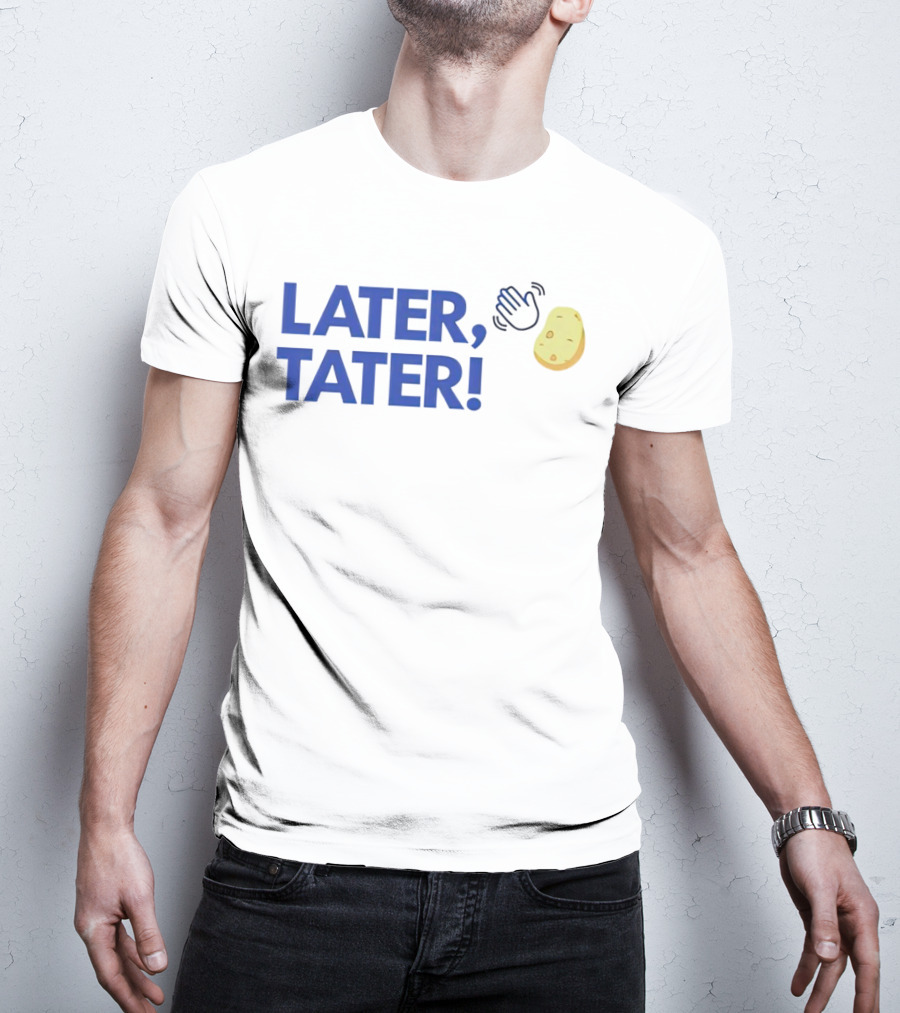 LATER, TATER Waving Hand And Potato Emoji T-Shirt