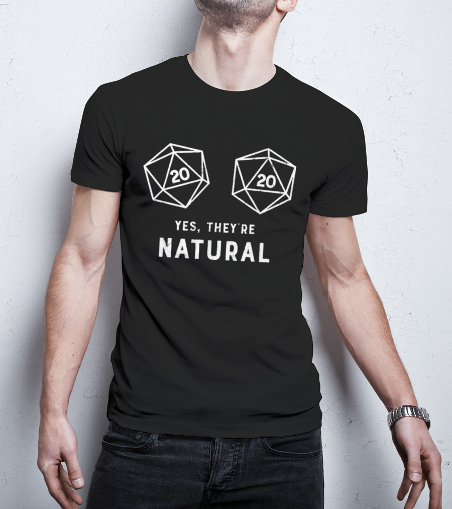Yes They're Natural D20 Dice Humor T-Shirt