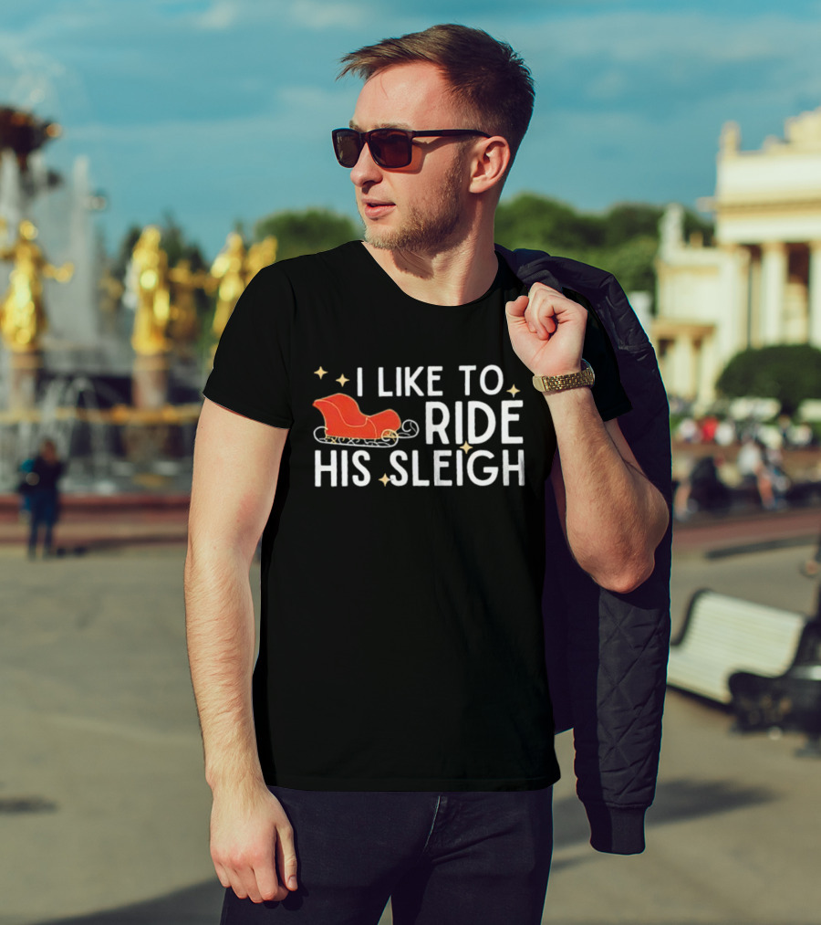 I Like To Ride His Sleigh Christmas Santa Sleigh Stars T-Shirt