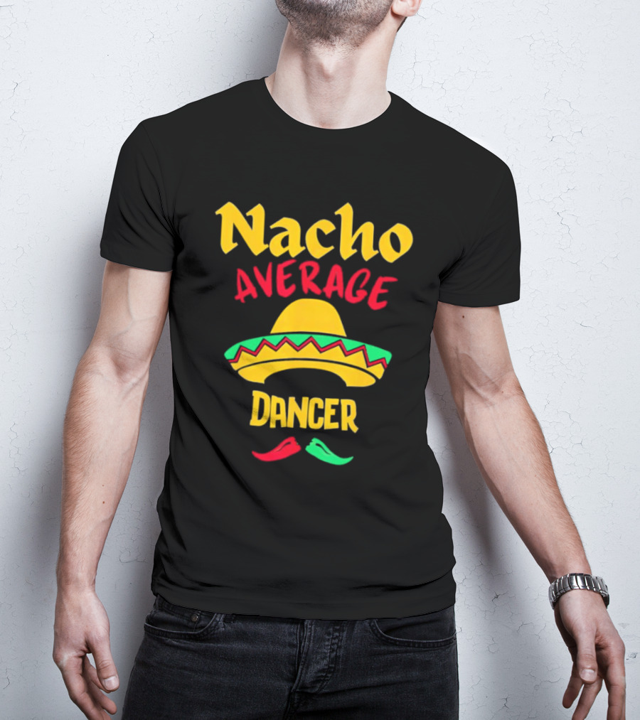 Nacho Average Dancer Sombrero Cinco De Mayo T-Shirt