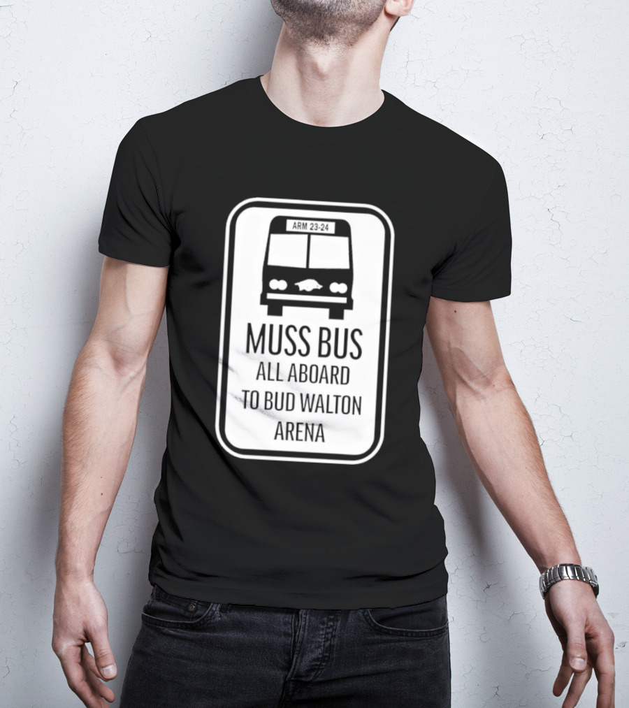Muss Bus ARM 23-24 All Aboard To Bud Walton Arena T-Shirt