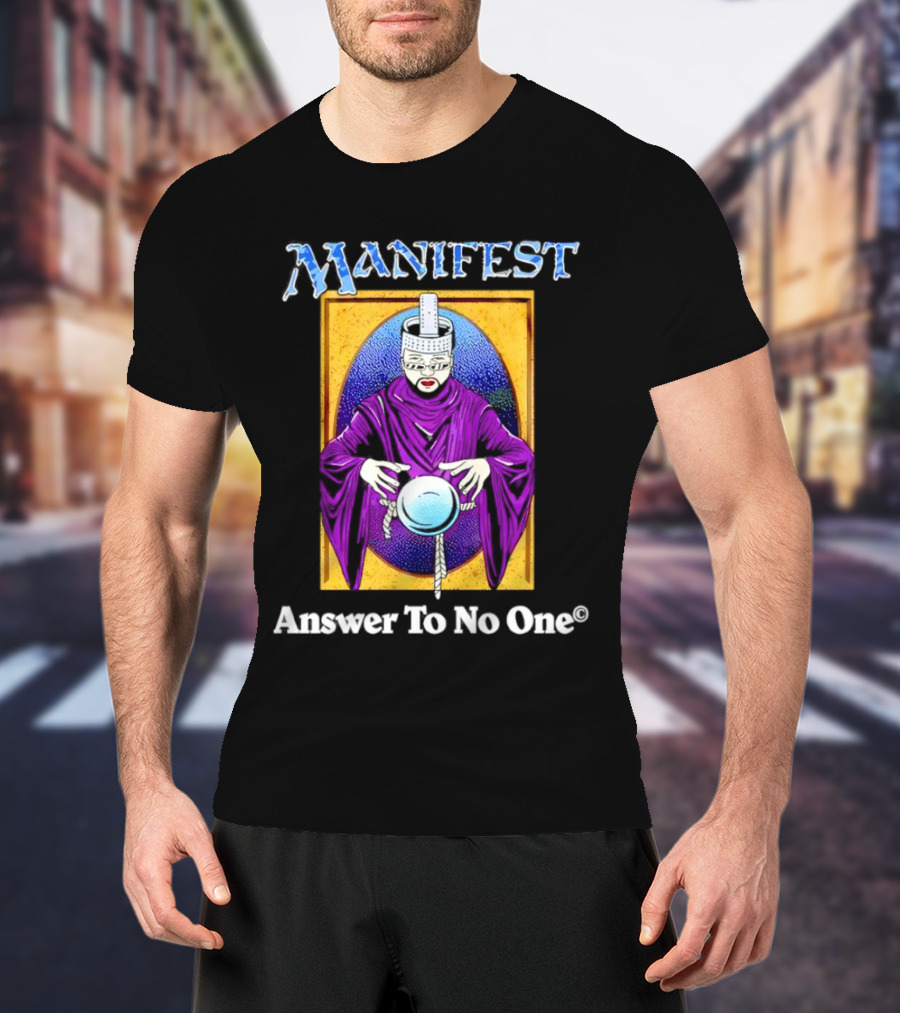 Manifest Mystical Figure Answer To No One T-Shirt