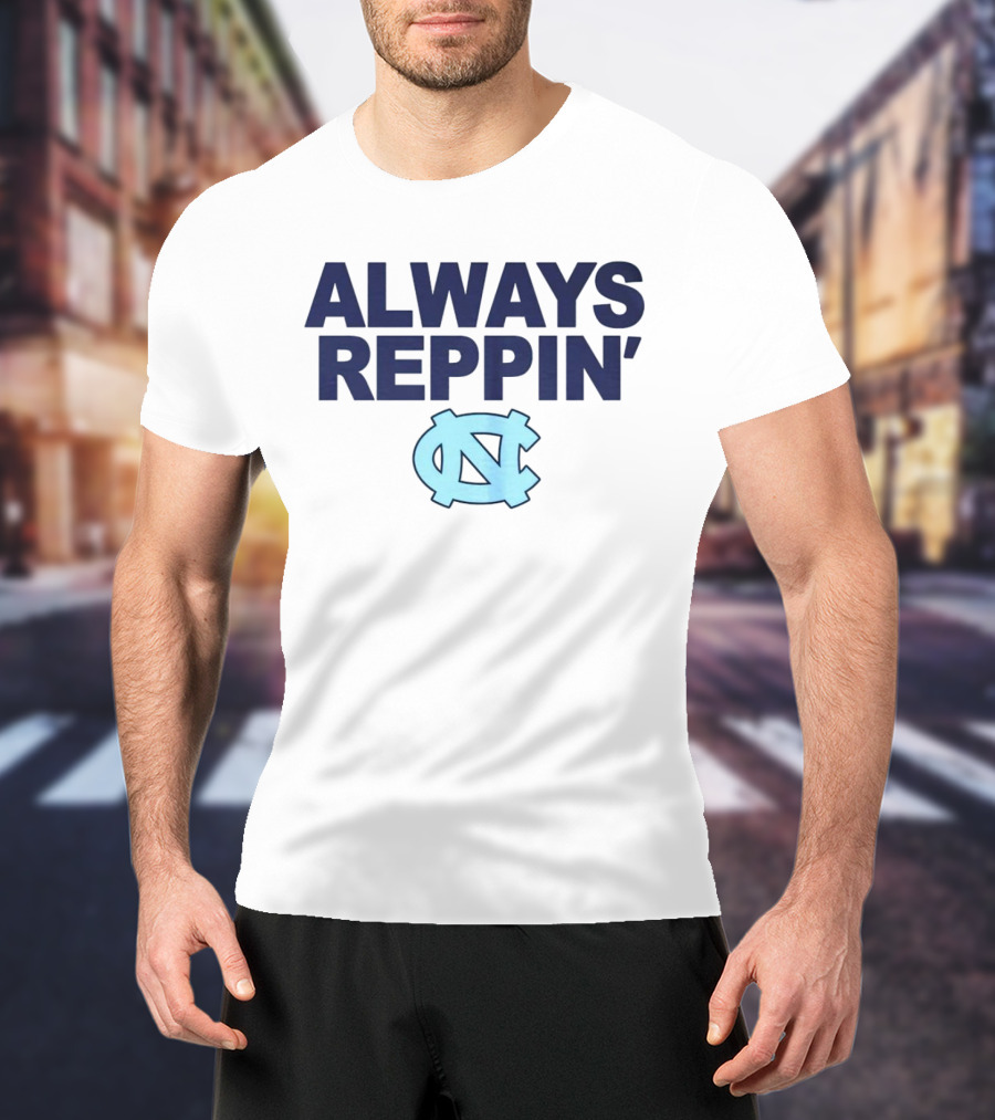 Always Reppin' North Carolina Tar Heels NC T-Shirt