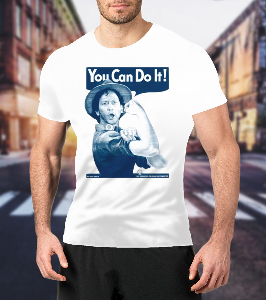 You Can Do It Rob Schneider Max Production CE Org Unit Committee T-Shirt