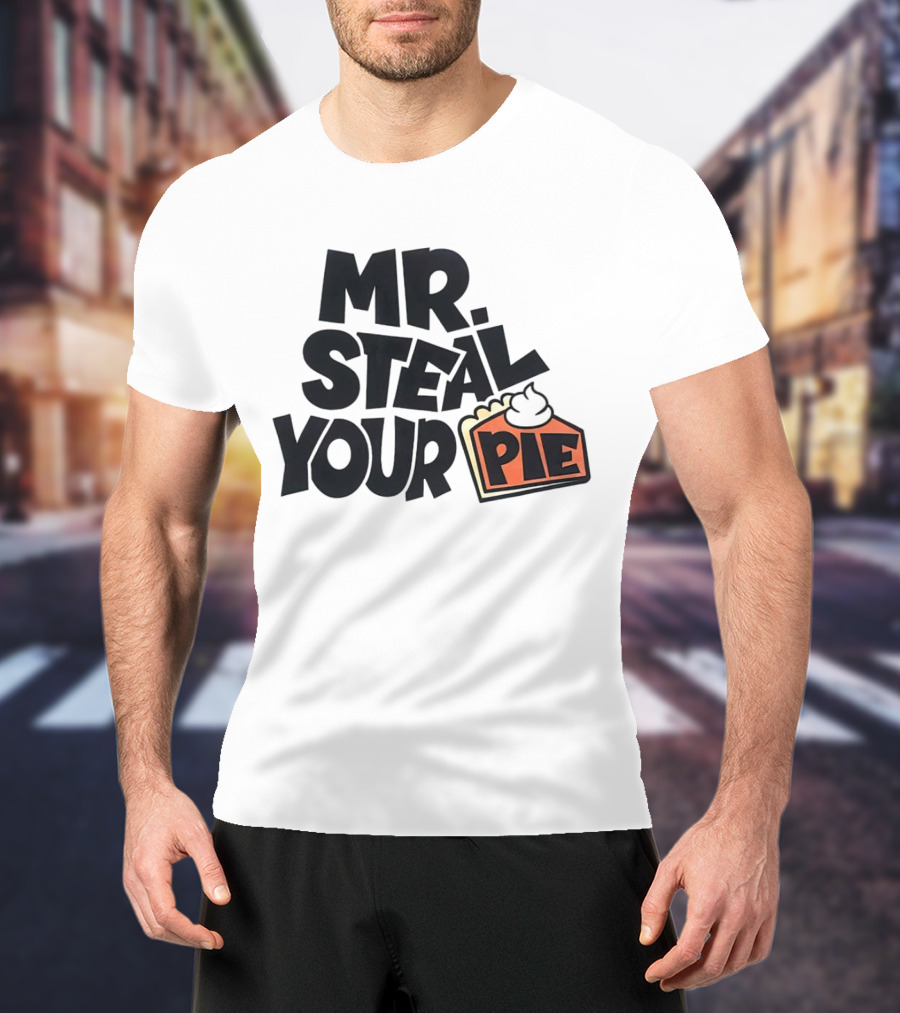Mr Steal Your Pie Cake Thanksgiving T-Shirt