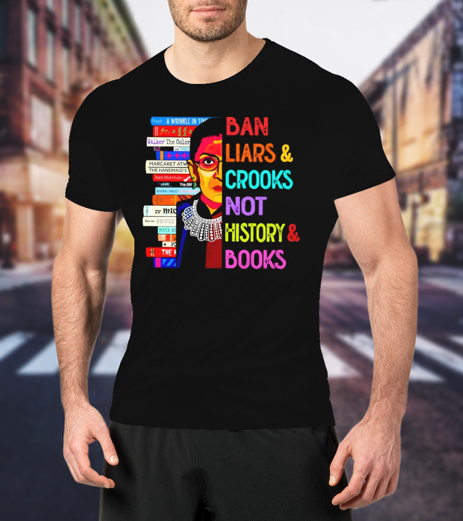 RBG Ban Liars Crooks Not History Books A Wrinkle In Time Handmaid's Tale Color Purple T-Shirt