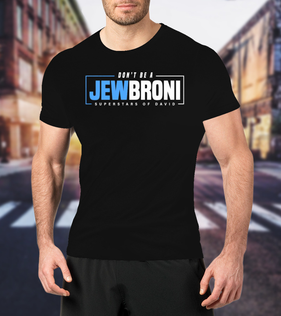 SUPERSTARS OF DAVID JEWBRONI DON'T BE A T-Shirt