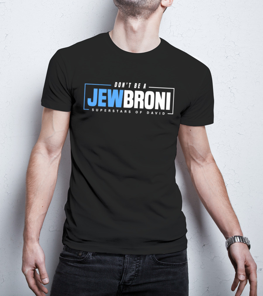 SUPERSTARS OF DAVID JEWBRONI DON'T BE A T-Shirt