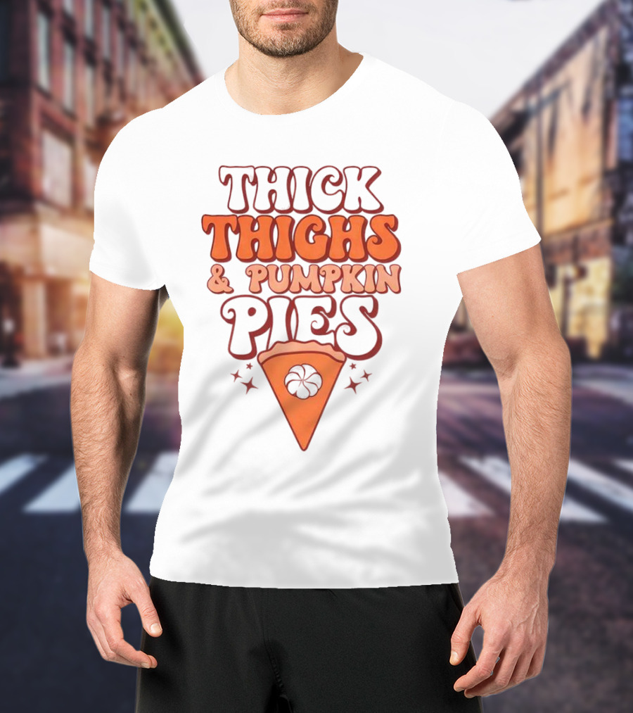 Thick Thighs And Pumpkin Pies Thanksgiving Pie Slice Stars T-Shirt