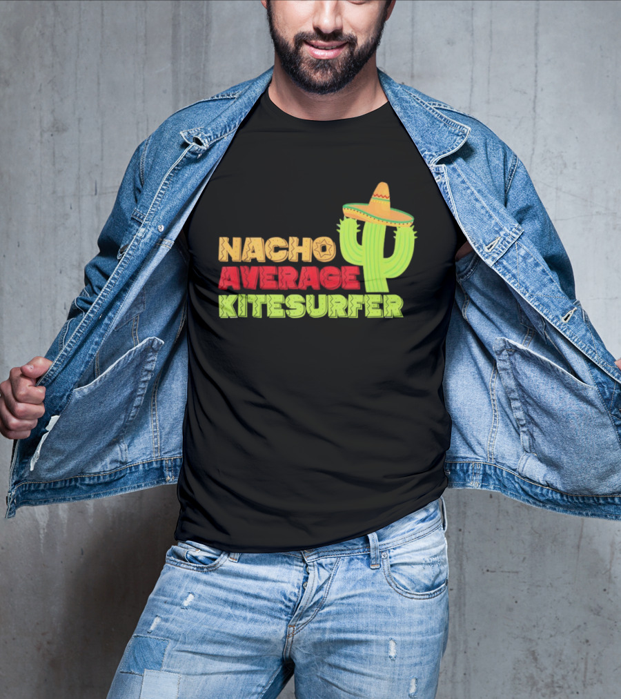 Nacho Average Kitesurfer Cactus Sombrero Fiesta T-Shirt