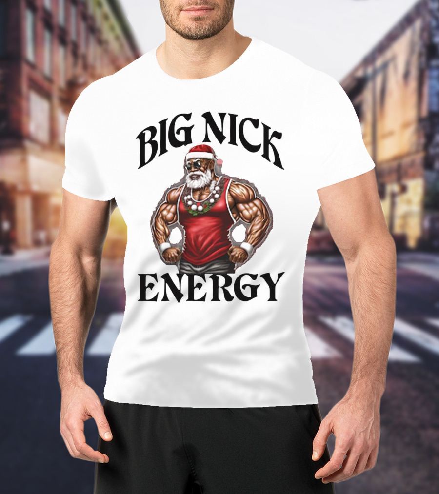 Big Nick Energy Santa Strong T-Shirt