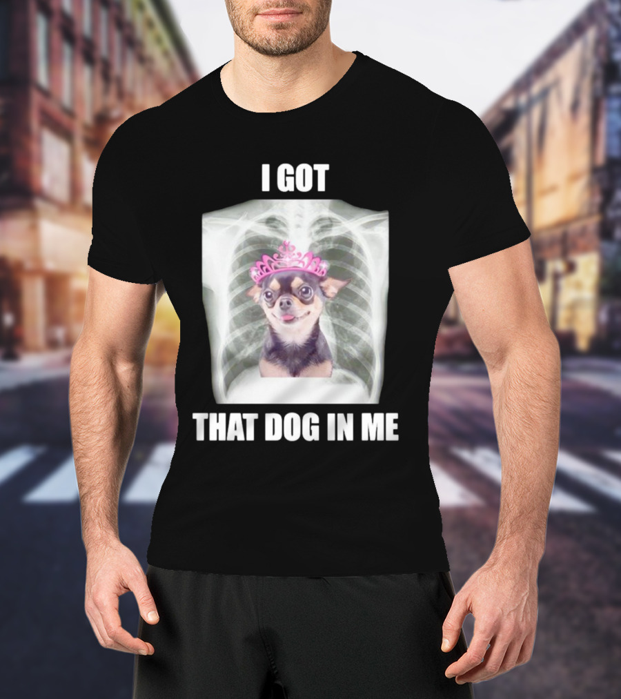 I Got That Dog In Me X-ray Chihuahua With Pink Tiara T-Shirt